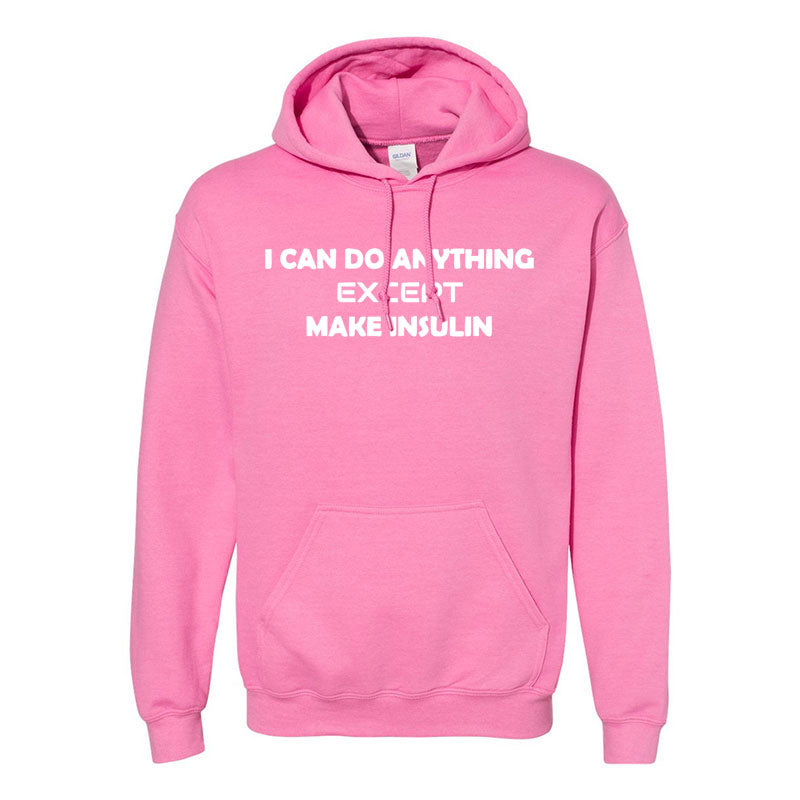 I can do anything except make insulin Unisex hoodie