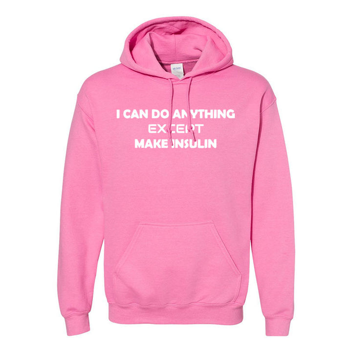 I can do anything except make insulin Unisex hoodie