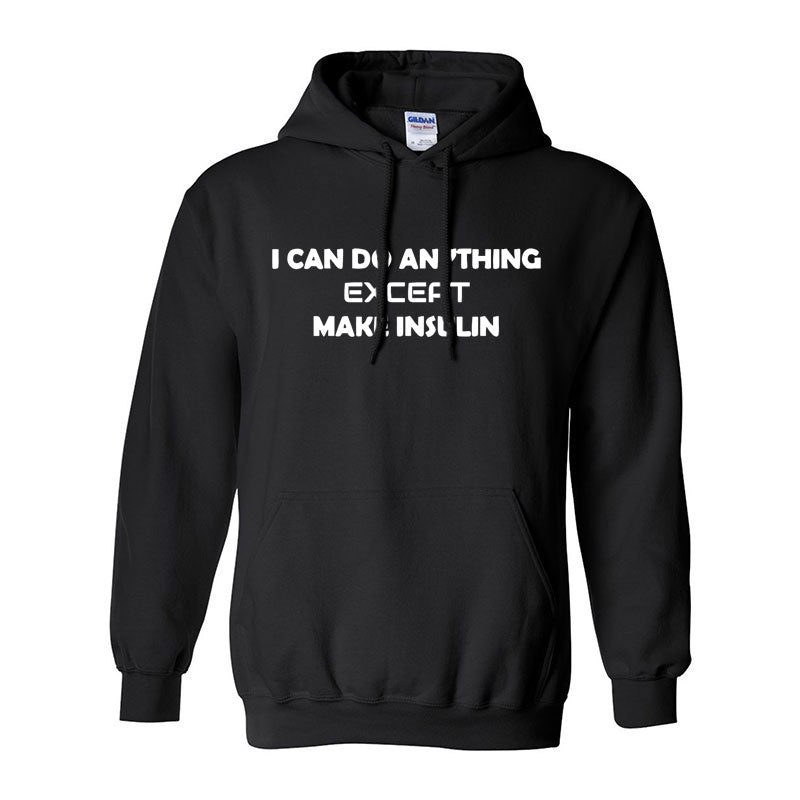 I can do anything except make insulin Unisex hoodie