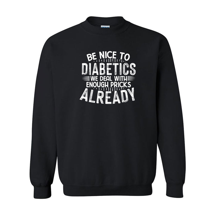 Be nice to diabetics Unisex sweatshirt