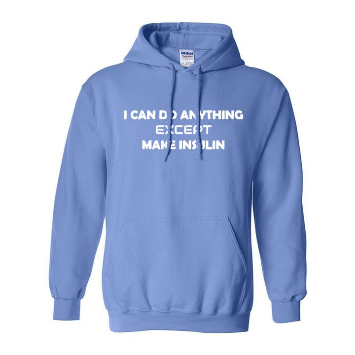 I can do anything except make insulin Unisex hoodie