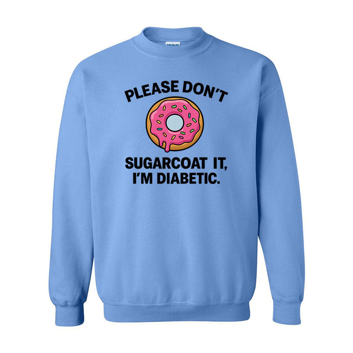 Please don't sugarcoat it Unisex sweatshirt