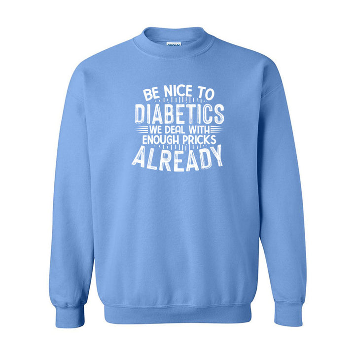 Be nice to diabetics Unisex sweatshirt