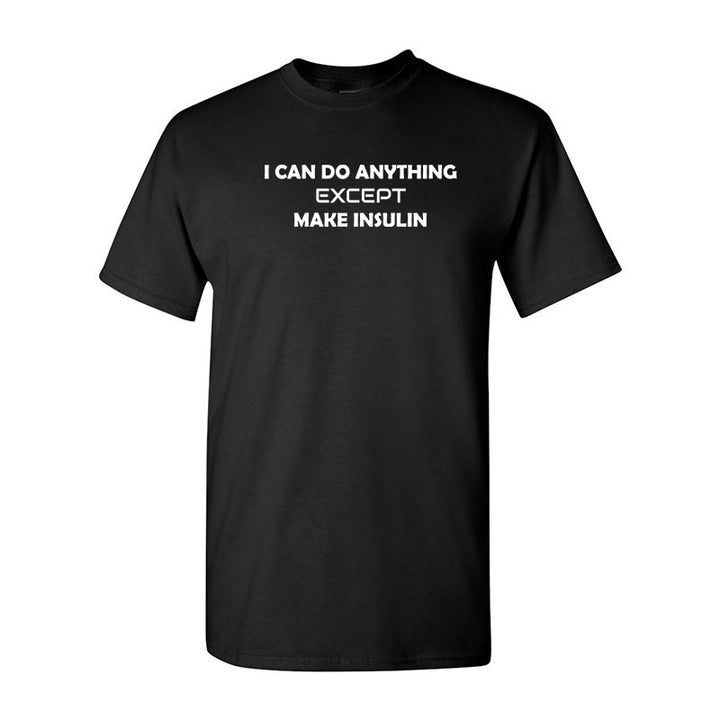 Je peux tout faire sauf fabriquer de l'insuline T-shirt unisexe
