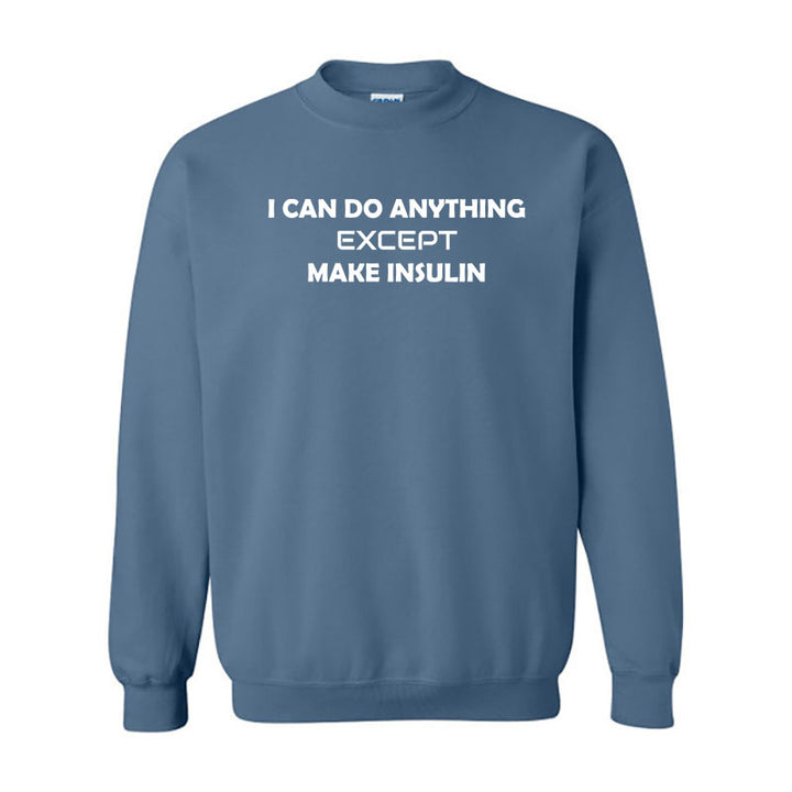Je peux tout faire sauf fabriquer de l'insuline Sweat-shirt unisexe