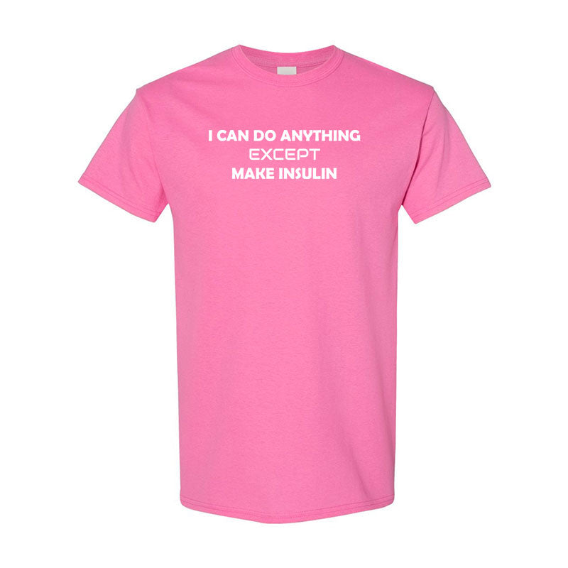Je peux tout faire sauf fabriquer de l'insuline T-shirt unisexe