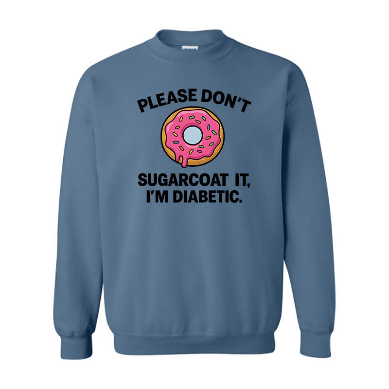 Please don't sugarcoat it Unisex sweatshirt
