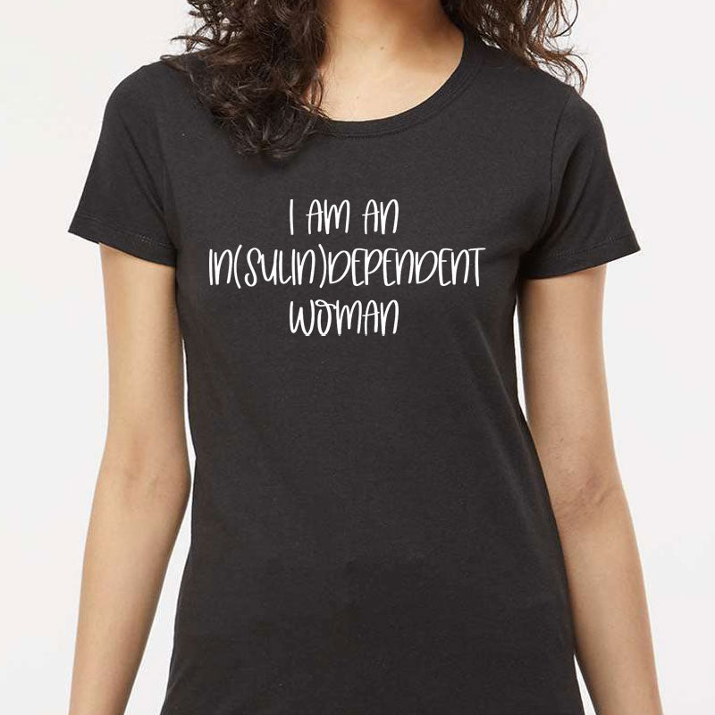I am an in(sulin)dependent woman t-shirt