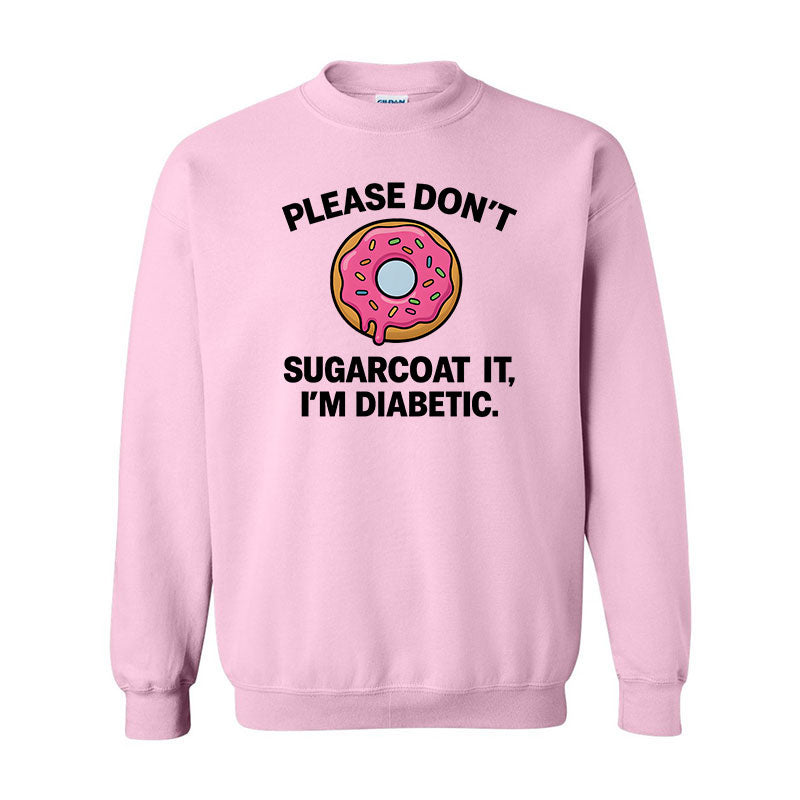 Please don't sugarcoat it Unisex sweatshirt