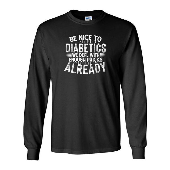Be nice to diabetics Unisex long sleeve t-shirt