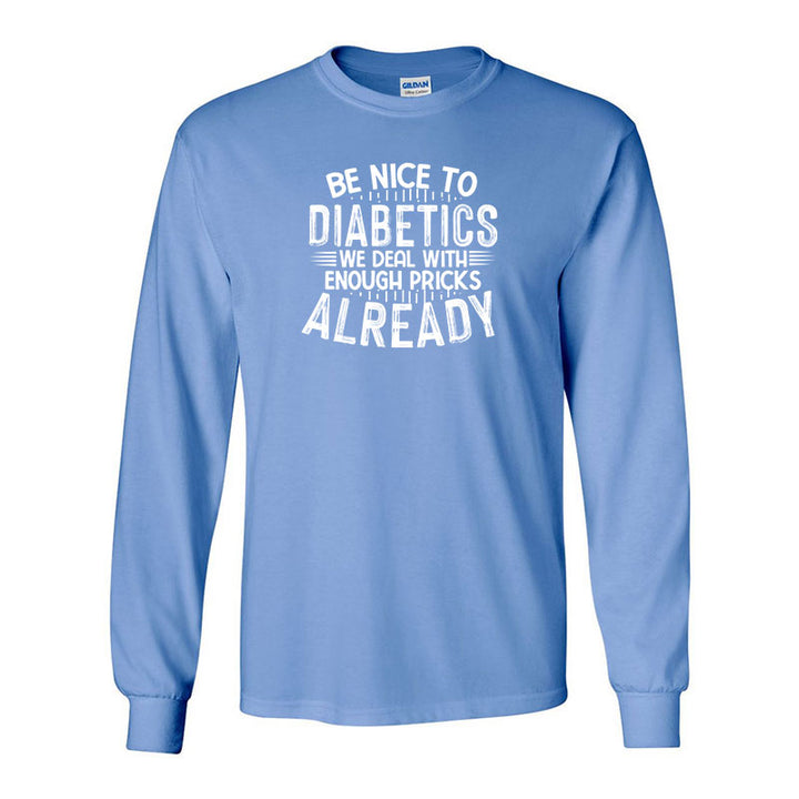 Be nice to diabetics Unisex long sleeve t-shirt