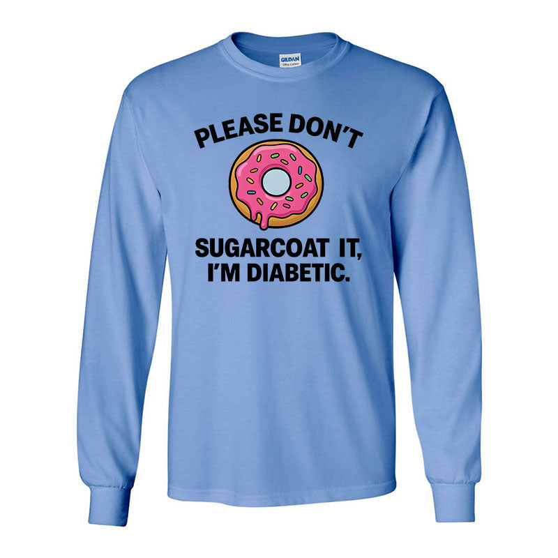 Please don't sugarcoat it Unisex long sleeve t-shirt