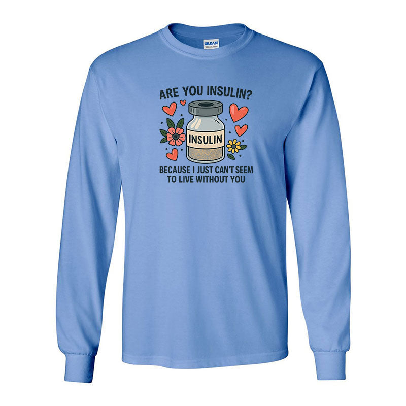 Are you insulin Unisex long sleeve t-shirt