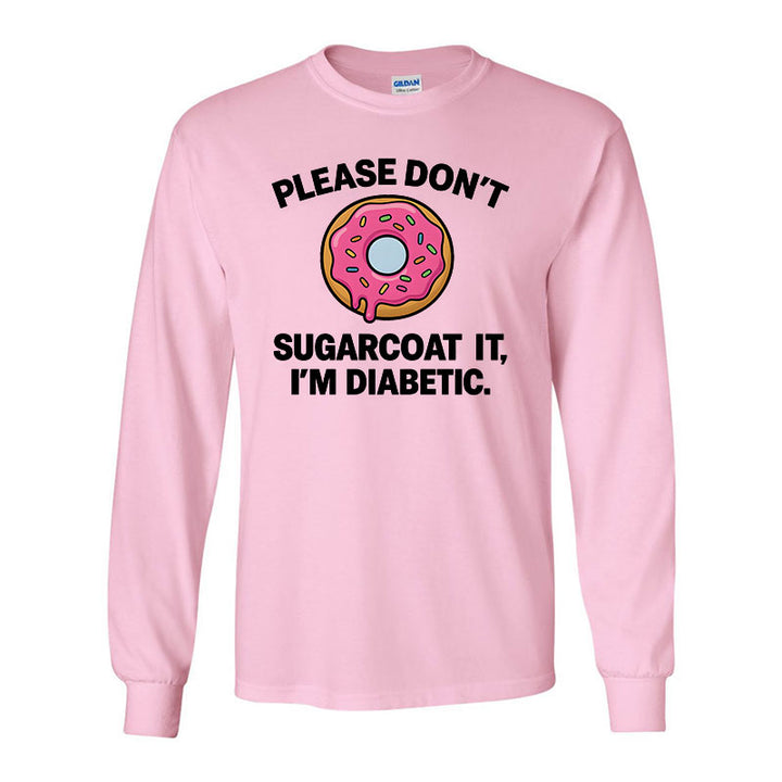 Please don't sugarcoat it Unisex long sleeve t-shirt