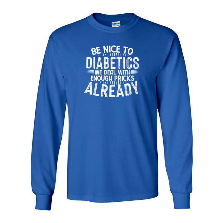 Be nice to diabetics Unisex long sleeve t-shirt