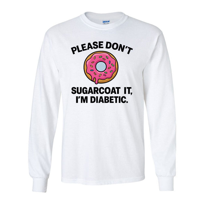 Please don't sugarcoat it Unisex long sleeve t-shirt