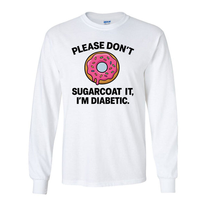Please don't sugarcoat it Unisex long sleeve t-shirt