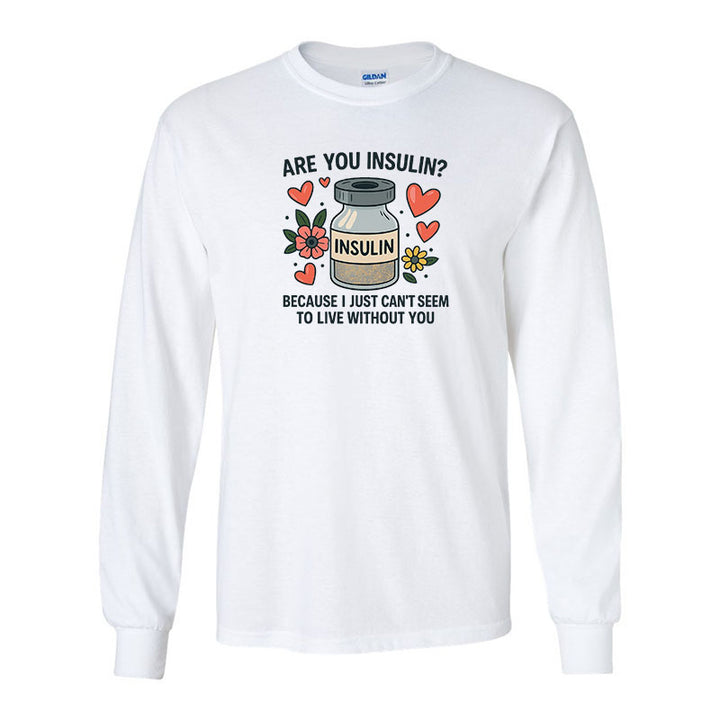 Are you insulin Unisex long sleeve t-shirt