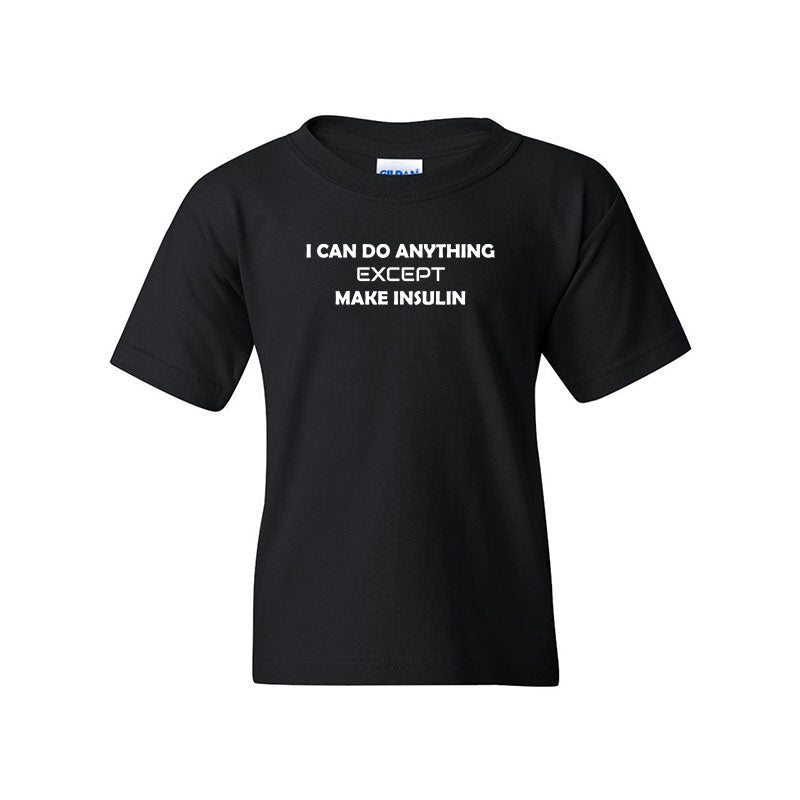 I can do anything except make insulin Youth t-shirt
