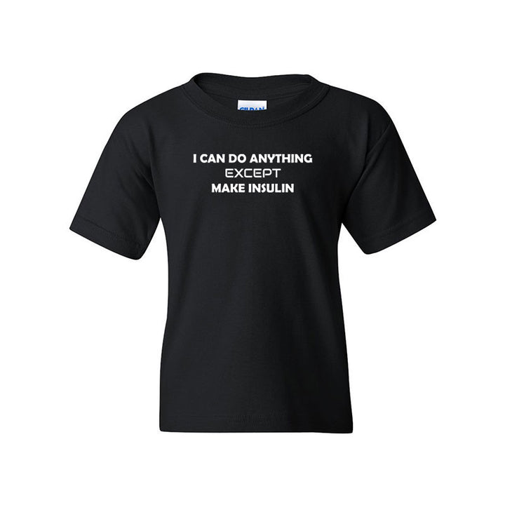 I can do anything except make insulin Youth t-shirt