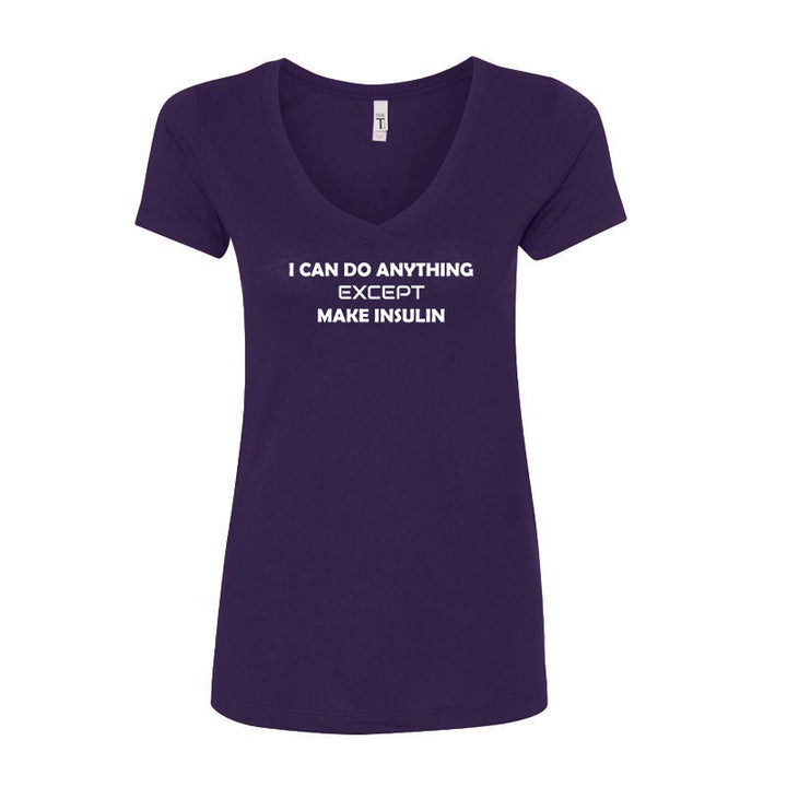 I can do anything except make insulin Women's v-neck t-shirt