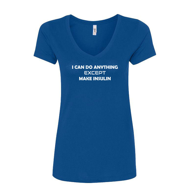 I can do anything except make insulin Women's v-neck t-shirt