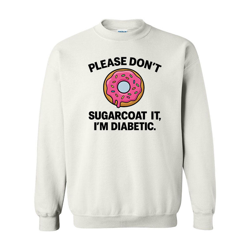 Please don't sugarcoat it Unisex sweatshirt