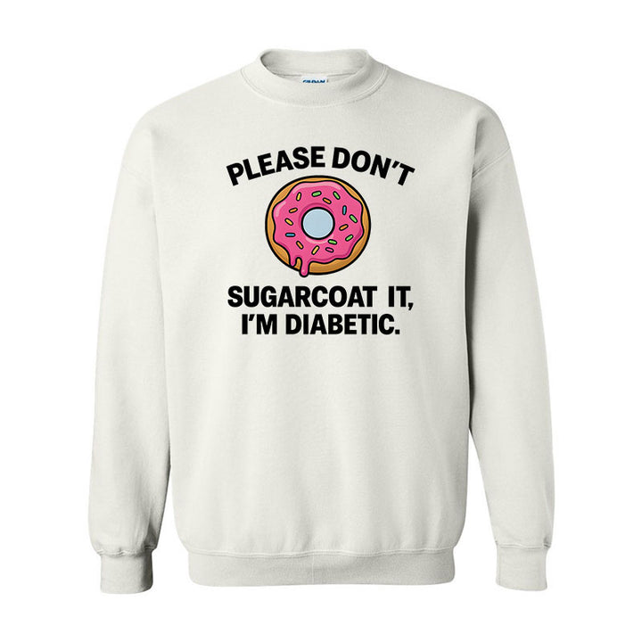Please don't sugarcoat it Unisex sweatshirt